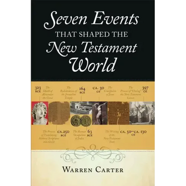 Seven Events That Shaped the New Testament World