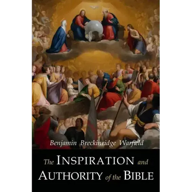 The Inspiration and Authority of the Bible