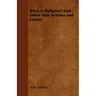 What Is Religion? And Other New Articles and Letters