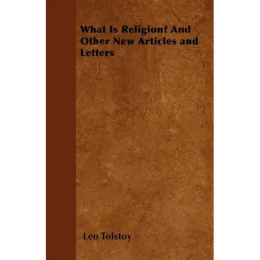 What Is Religion? And Other New Articles and Letters