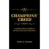CHAMPIONS' Creed: The Undeniable Principles That Separate the Good From the Great in Sports, Business and Life.