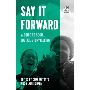 Say It Forward: A Guide to Social Justice Storytelling