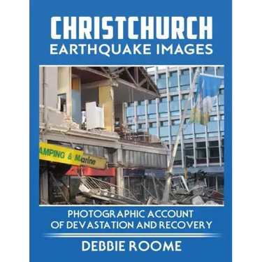 Christchurch Earthquake Images: A Photographic Account of Devastation and Recovery