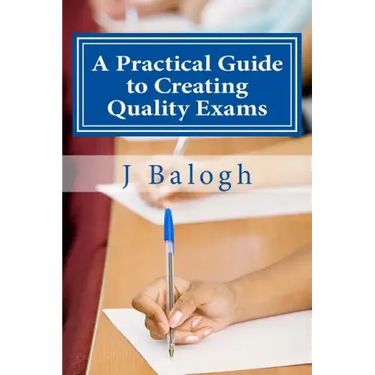 A Practical Guide to Creating Quality Exams