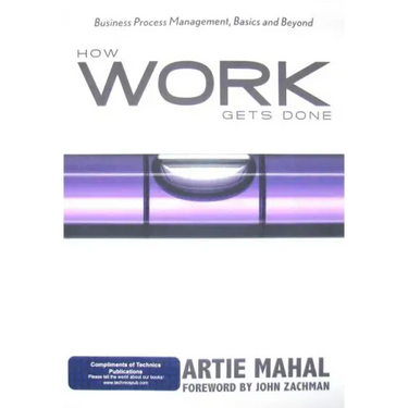 How Work Gets Done: Business Process Management, Basics and Beyond