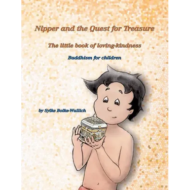 Nipper and the Quest for Treasure: The little book of loving-kindness - Buddhism for children