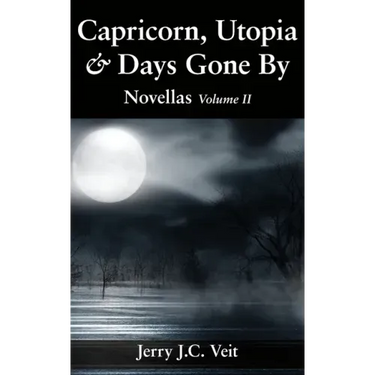 Capricorn, Utopia & Days Gone By: Novellas Volume II