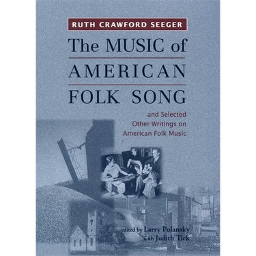 The Music of American Folk Song: And Selected Other Writings on American Folk Music