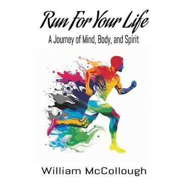 Run For Your Life: A Journey of Body, Mind, and Spirit