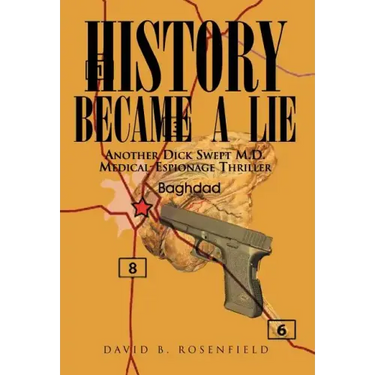 History Became a Lie: Another Dick Swept M.D. Medical-Espionage Thriller