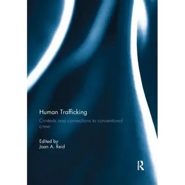 Human Trafficking: Contexts and Connections to Conventional Crime