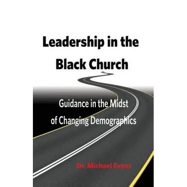 Leadership in the Black Church: Guidance in the Midst of Changing Demographics
