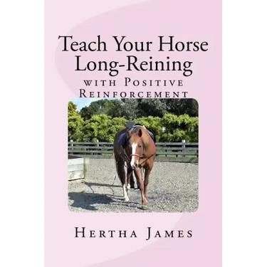 Teach Your Horse Long-Reining with Positive Reinforcement