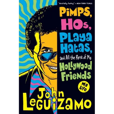 Pimps, Hos, Playa Hatas, and All the Rest of My Hollywood Friends: My Life