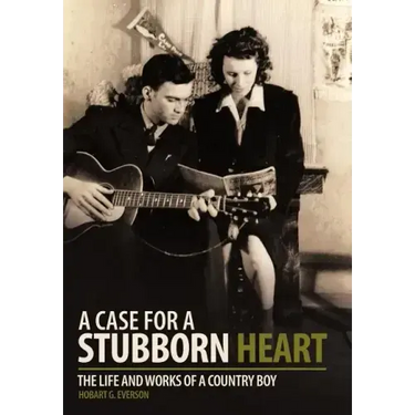 A Case for a Stubborn Heart: The Life and Works of a Country Boy