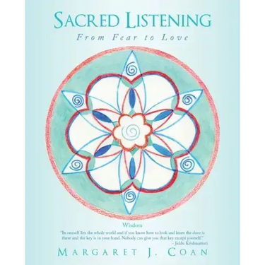 Sacred Listening: From Fear to Love