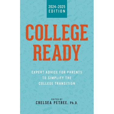 College Ready: Expert Advice for Parents to Simplify the College Transition