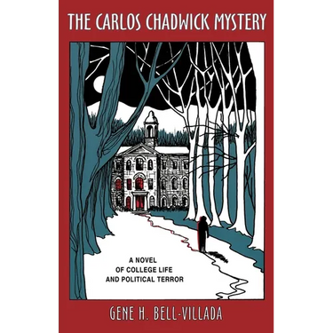 The Carlos Chadwick Mystery: A Novel of College Life and Political Terror