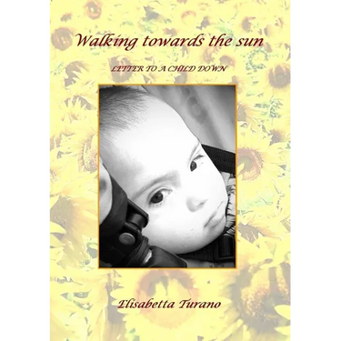 Walking Towards the Sun" Letter to a Child Down
