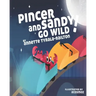 Pincer and Sandy Go Wild!: Paperback Picture Book 2022