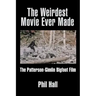 The Weirdest Movie Ever Made: The Patterson-Gimlin Bigfoot Film