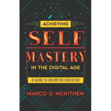 Achieving Self-Mastery in the Digital Age