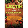 Lectin Free Cookbook: Discover The Best Lectin Free Slow Cooker, Crockpot Recipes To Reduce Inflammation For Better Health and Vitality: Wit
