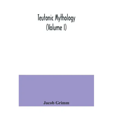 Teutonic mythology (Volume I)