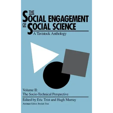 The Social Engagement of Social Science, a Tavistock Anthology, Volume 2: The Socio-Technical Perspective