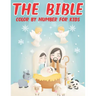 The Bible Color By Number For Kids: Bible Coloring Activity Book for Christians (volume 1)