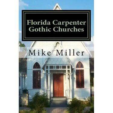 Florida Carpenter Gothic Churches: Full Color Version