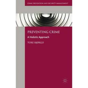Preventing Crime: A Holistic Approach