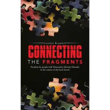 Connecting the Fragments: Freedom for People with Dissociative Identity Disorder in the Context of the Local Church