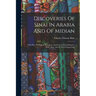 Discoveries Of Sinai In Arabia And Of Midian: With Por., Geological, Botanical, And Conchological Reports, Plans, Map, And 13 Wood Engravings