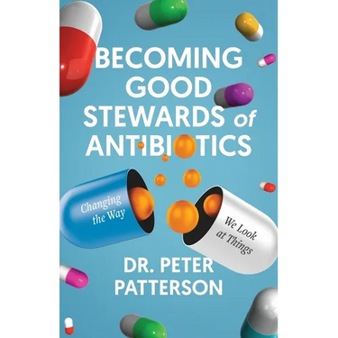 Becoming Good Stewards of Antibiotics: Changing the Way We Look at Things