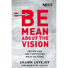 Be Mean about the Vision: Preserving and Protecting What Matters
