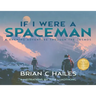 If I Were a Spaceman: A Rhyming Adventure Through the Cosmos