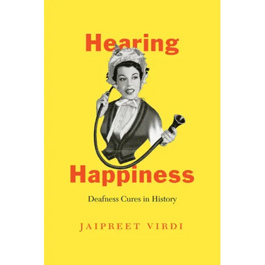 Hearing Happiness: Deafness Cures in History