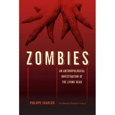 Zombies: An Anthropological Investigation of the Living Dead