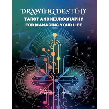 Drawing Destiny: Tarot and Neurography for Managing Your Life