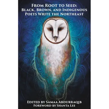 From Root to Seed: Black, Brown, and Indigenous Poets Write the Northeast