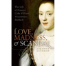 Love, Madness, and Scandal: The Life of Frances Coke Villiers, Viscountess Purbeck