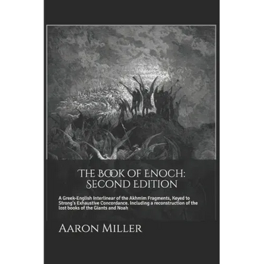 The Book of Enoch: Second Edition: A Greek-English Interlinear of the Akhmim Fragments, Keyed to Strong's Exhaustive Concordance