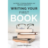Just Write: A Calming, Realistic, and Optimistic Approach to Writing Your First Book