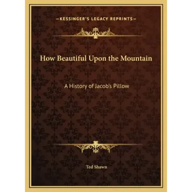How Beautiful Upon the Mountain: A History of Jacob's Pillow