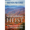 The Great Gatlinburg Heist: Betrayed and Double Crossed on the Appalachian Trail