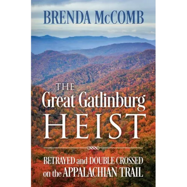 The Great Gatlinburg Heist: Betrayed and Double Crossed on the Appalachian Trail