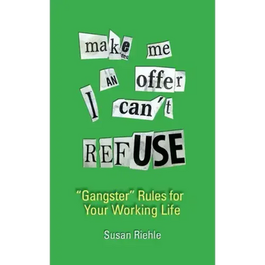 Make Me an Offer I Can't Refuse, street-smart "gangster" rules for your working life