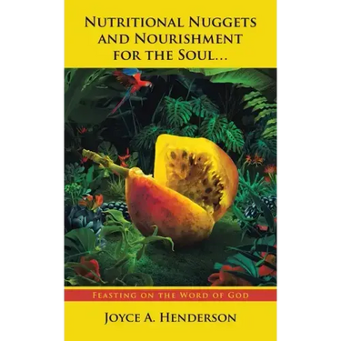 Nutritional Nuggets and Nourishment for the Soul...: Feasting on the Word of God