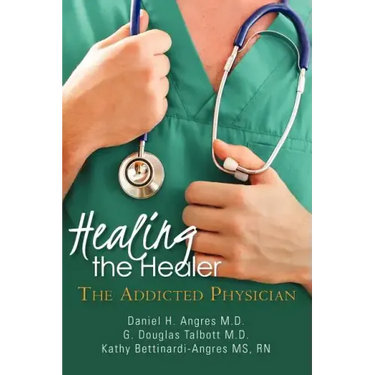 Healing the Healer: The Addicted Physician